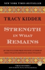 Strength in What Remains By Tracy Kidder Cover Image