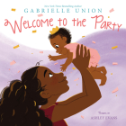 Welcome to the Party By Gabrielle Union, Ashley Evans (Illustrator) Cover Image