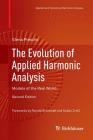 The Evolution of Applied Harmonic Analysis: Models of the Real World (Applied and Numerical Harmonic Analysis) By Elena Prestini Cover Image