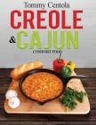 Creole & Cajun Comfort Food By Thomas Centola Cover Image