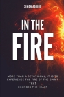 In the Fire: More than a devotional, it is to experiencie the fire of the spirit that changes the heart: (Translation of the book R By Simon Aquino Cover Image