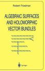 Algebraic Surfaces and Holomorphic Vector Bundles (Universitext) By Robert Friedman Cover Image