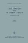X-Ray Astronomy with the Einstein Satellite: Proceedings of the High Energy Astrophysics Division of the American Astronomical Society Meeting on X-Ra (Astrophysics and Space Science Library #87) By R. Giacconi (Editor) Cover Image
