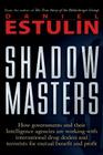 Shadow Masters: An International Network of Governments and Secret-Service Agencies Working Together with Drugs Dealers and Terrorists for Mutual Benefit and Profit By Daniel Estulin Cover Image