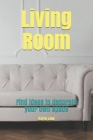 Living Room: Find ideas to decorate your own space By Karen Jang Cover Image