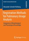 Registration Methods for Pulmonary Image Analysis: Integration of Morphological and Physiological Knowledge (Aktuelle Forschung Medizintechnik - Latest Research in Medic) Cover Image