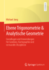 Ebene Trigonometrie & Analytische Geometrie: Für Studierende Der Kartographie, Geodäsie Und Verwandter Disziplinen By Michael Jung Cover Image