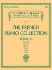 The French Piano Collection - 48 Pieces by Chaminade, Couperin, Debussy, Faure, Ravel, and Satie: Schirmer's Library of Musical Classics Volume 2118 Cover Image
