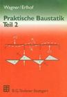 Praktische Baustatik: Teil 2 By Gerhard Rehwald (Contribution by), Walter Wagner, Gerhard Erlhof Cover Image