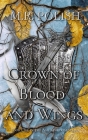 Crown of Blood and Wings By M. R. Polish Cover Image