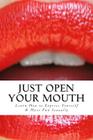 Just Open Your Mouth: Learn How to Express Yourself & Have Fun Sexually By Sasha Downing Cover Image
