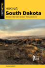 Hiking South Dakota: A Guide to the State's Greatest Hiking Adventures By Marcus Heerdt Cover Image