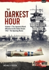 The Darkest Hour: Volume 1: The Japanese Offensive in the Indian Ocean 1942 - The Opening Moves (Asia@War) Cover Image