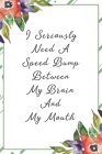 I seriously need a speed bump between my brain and my mouth: Funny Sarcastic Office Gag Gifts For Coworkers Birthday, Christmas Holiday Gift, Secret S Cover Image