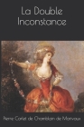 La Double Inconstance By Lucrecio Agripa (Editor), Pierre Carlet De Chamblain De Marivaux Cover Image