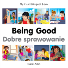 My First Bilingual Book–Being Good (English–Polish) By Milet Publishing Cover Image