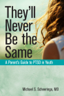 They'll Never Be the Same: A Parent's Guide to Ptsd in Youth Cover Image