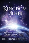 Kingdom Shift: How to Prepare for God's Global Reset Cover Image
