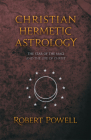 Christian Hermetic Astrology: The Star of the Magi and the Life of Christ By Robert a. Powell Cover Image