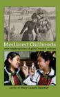 Mediated Girlhoods: New Explorations of Girls' Media Culture (Mediated Youth #10) Cover Image