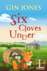 Six Cloves Under (A Garlic Farm Mystery #1) By Gin Jones Cover Image