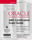 Oracle Certified Professional DBO Certification Exam Guide [With CDROM] (Oracle Certified Professional (Osborne)) Cover Image