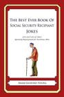 The Best Ever Book of Social Security Recipient Jokes: Lots of Jokes Specially Repurposed for You-Know-Who By Mark Geoffrey Young Young Cover Image
