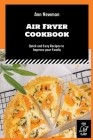 Air Fryer Cookbook: Quick and Easy Recipes to Impress your Family By Ann Newman Cover Image