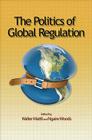 The Politics of Global Regulation By Walter Mattli (Editor), Ngaire Woods (Editor) Cover Image