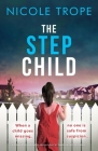 The Stepchild: A completely gripping psychological thriller full of twists By Nicole Trope Cover Image