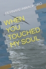 When You Touched My Soul By Bernard Chijioke Nwaokoro Cover Image