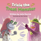 Trixie the Treat Monster By Julie Derrick Cover Image