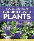 New Zealand Native Ground Cover Plants: A Practical Guide for Gardeners and Landscapers By Roy Edwards, Lawrie Metcalf Cover Image
