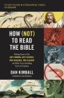 How (Not) to Read the Bible Study Guide Plus Streaming Video: Making Sense of the Anti-Women, Anti-Science, Pro-Violence, Pro-Slavery and Other Crazy By Dan Kimball Cover Image