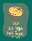 Hello! 365 Frozen Food Recipes: Best Frozen Food Cookbook Ever For Beginners [Book 1] By Everyday Cover Image