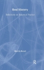 Real History: Reflections on Historical Practice (Philosophical Issues in Science) Cover Image