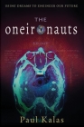 The Oneironauts: Using dreams to engineer our future By Paul Kalas Cover Image