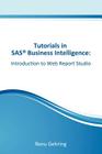 Introduction to SAS Web Report Studio: Tutorials in SAS Business Intelligence By Renu Gehring Cover Image