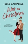 War on Christmas: A Steamy Enemies-to-Lovers Holiday Rom-Com By Elle Campbell Cover Image
