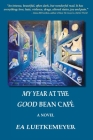 My Year at the Good Bean Café By Ea Luetkemeyer Cover Image