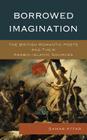 Borrowed Imagination: The British Romantic Poets and Their Arabic-Islamic Sources Cover Image