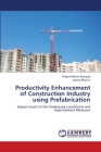 Productivity Enhancement of Construction Industry using Prefabrication By Wajiha Mohsin Shahzad, Jasper Mbachu Cover Image