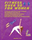 Fitness Over 50 For Women: It's Never Too Late To Feel Younger and Improve Your Health. Achieve These Goals With Simple Exercises Illustrated Wit By Amanda Key Cover Image