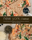New York Cookbook: From Chicken Parmigiana to Biryani Discover Authentic New York Recipes By Booksumo Press Cover Image