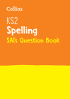 KS2 English Spelling SATs Question Book (Collins KS2 SATs Revision and Practice) By Collins UK Cover Image