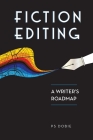 Fiction Editing: A Writer's Roadmap By P. S. Dobie Cover Image