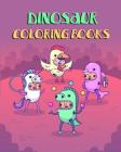 Dinosaur Coloring Books: Giant Images Coloring Book for Variety of Dinosaur. Let's Have Fun and Relaxation. Cover Image