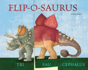 Flip-o-saurus: Make Your Own Wacky Dinosaur! (Mix-and-Match Board Books #1) Cover Image