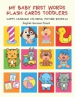 My Baby First Words Flash Cards Toddlers Happy Learning Colorful Picture Books in English German Czech: Reading sight words flashcards animals, colors By Auntie Pearhead Club Cover Image