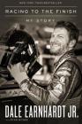 Racing to the Finish: My Story By Dale Earnhardt Jr, Ryan McGee (With) Cover Image